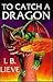 To Catch a Dragon