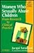 Women Who Sexually Abuse Children: From Research to Clinical Practice (Wiley Series in Child Care & Protection)