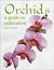 Orchids: A Guide to Cultiva...