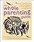 The Whole Parenting Guide: ...