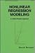 Nonlinear Regression Modeling: A Unified Practical Approach (STATISTICS, A SERIES OF TEXTBOOKS AND MONOGRAPHS)