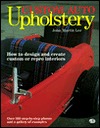 Custom Auto Upholstery: How to Design and Create Custom or Repro Interiors (Paperback)