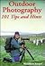Outdoor Photography: 101 Tips And Hints