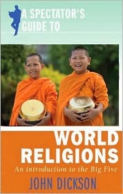 Spectator's Guide to World Religions, A: An Introduction to the Big Five (Paperback)