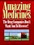 Amazing Medicines: The Drug Companies Don't Want You to Discover!