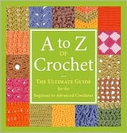 A to Z of Crochet: The Ultimate Guide (Spiral-bound)