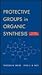 Protective Groups in Organic Synthesis by Theodora W. Greene