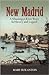 New Madrid: A Mississippi River Town in History and Legend