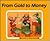 From Gold to Money (CAROLRHODA START TO FINISH BOOK SERIES) (English and German Edition)