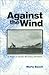 Against the Wind by Marty Basch
