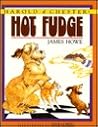 Hot Fudge (Harold & Chester, #3)