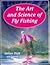 The Art and Science of Fly Fishing by H. Lenox H. Dick