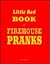 Little Red Book of Firehouse Pranks