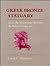 Greek Bronze Statuary: From the Beginnings Through the Fifth Century B.C.