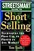 The Streetsmart Guide to Short Selling: Techniques the Pros Use to Profit in Any Market