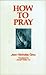 How to Pray