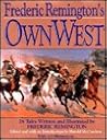 Frederic Remington's Own West: Twenty-Six Tales Frederic Remington's Own West: Twenty-Six Tales