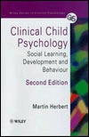 Clinical Child Psychology: Social Learning, Development and Behaviour (Hardcover)