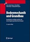 Bodenmechanik und Grundbau: Das Verhalten von Böden und Fels und die wichtigsten grundbaulichen Konzepte