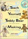 Teach Yourself Teddy Bear Making: Simple Techniques and Patterns for Teddy Bears and Their Clothing