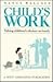 Child's Work: Taking Childr...