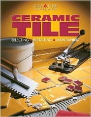Ceramic Tile: Selecting, Installing, Maintaining (Smart Guides)