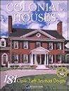 Colonial Houses: 181 Classic Early American Designs Colonial Houses: 181 Classic Early American Designs