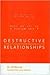 Destructive Relationships: ...