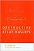 Destructive Relationships by Jill A. Murray