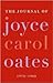 The Journal of Joyce Carol Oates by Joyce Carol Oates