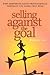 Selling Against the Goal by Kendra Lee