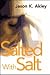 Salted With Salt by Jason Akley