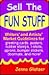 Sell the Fun Stuff: Writers' and Artists' Market Guidelines for Greeting Cards, Posters, Rubber Stamps, T-Shirts, Aprons, Bumper Stickers, Doormats, and More!