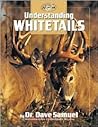 Understanding Whitetails (The Complete Bowhunter) Understanding Whitetails (The Complete Bowhunter)