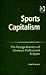 Sports Capitalism: The Foreign Business Of American Professional Leagues