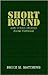 Short Round by Bruce M. Matthews