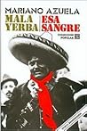Mala Yerba - Esa Sangre by Mariano Azuela