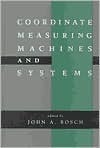 Coordinate Measuring Machines and Systems (Manufacturing Engineering and Materials Processing)