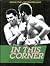 In This Corner: Anecdotes, Testimonies and Fighting Words from Annals of the Boxing World