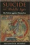 Suicide in the Middle Ages I: The Violent Against Themselves
