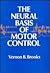 The Neural Basis of Motor Control