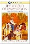 The Legend of Jimmy Spoon by Kristiana Gregory