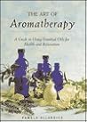 The Art of Aromatherapy: A Guide to Using Essential Oils for Health and Relaxation The Art of Aromatherapy: A Guide to Using Essential Oils for Health and Relaxation