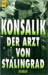 Der Arzt von Stalingrad by Heinz G. Konsalik