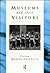 Museums and Their Visitors by Eilean Hooper-Greenhill