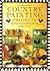 Country Painting Projects: Decorating on Wood, Pottery, and Metal