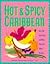 Hot and Spicy Caribbean: Over 150 of the Best and Most Flavorful Island Recipes (Hot & Spicy)