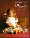 Collecting Dolls: Reference and Price Guide Collecting Dolls: Reference and Price Guide