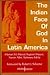 The Indian Face of God in Latin America (Faith and Cultures Series)