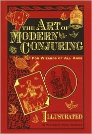 The Art of Modern Conjuring: For Wizards of All Ages (Hardcover)